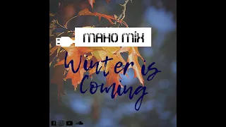 Winter is Coming - DJ Maho Mix