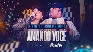 AMANDO VOCÊ - João Gomes e Tarcísio do Acordeon (DVD Acredite - Ao Vivo em Recife)