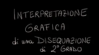 Interpretazione grafica delle disequazioni di 2 grado mediante la parabola associata