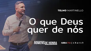 O que Deus quer de nós - Telmo Martinello - Reunião de Homens | Abba Pai Church