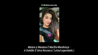 Maiara e Maraisa E Marília Mendonça - A Solidão É Uma Ressaca ( Letra/Legendado )