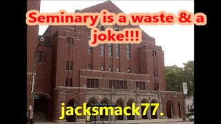 Seminary is a waste & a joke!!!