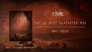 TOP 10 BEST DEATHSTEP MIX | MAY 2024