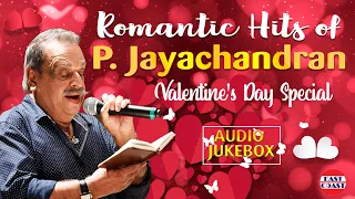 Romantic Hits of P Jayachandran | 15 Evergreen Romantic Songs | Valentine's Day Special | Jukebox