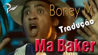 MA BAKER - Boney M. - TRADUÇÃO (Legendas PT BR)