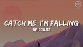 Catch Me I'm Falling - Toni Gonzaga