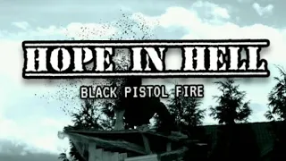 Hope In Hell Song by Black Pistol Fire with Lyrics