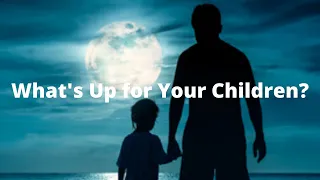 What's Up for Your Children 11-17-20