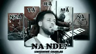 NZATARAMANA NA NDE - Uwizihiwe Charles