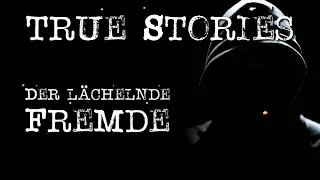 Der lächelnde Fremde (The Smiling Stranger) | TRUE STORIES (unheimliche Erlebnisse)