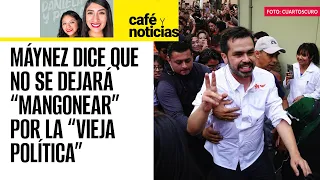 #CaféYNoticias ¬ Máynez pone condiciones al PRIAN para declinar; no se dejará “mangonear”