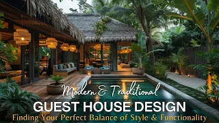 Contemporary & Traditional Guest House Design: Finding Your Perfect Balance of Style & Functionality