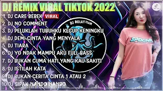 DJ TIKTOK TERBARU 2022 - DJ CARE BEBEK | DJ NO COMMENT VIRAL TIKTOK FULL BASS