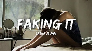 Sasha Sloan - Faking It (Lyrics)