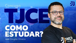 Concurso TJCE: como estudar para a banca Cebraspe? Com Douglas Oliveira