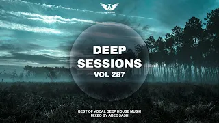 Deep Sessions - Vol 287 ★ Best Of Vocal Deep House Music Mix 2024 By Abee Sash
