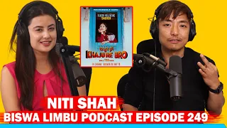 NITI SHAH !! BISWA LIMBU PODCAST EPISODE 249