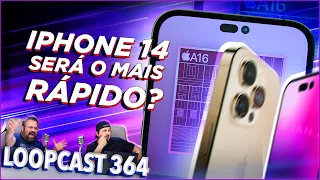 IPHONE 14: VAZARAM OS GANHOS DE VELOCIDADE! Loopcast 364!