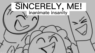 SINCERELY, ME! - inanimate insanity