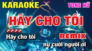 Karaoke Hãy Cho Tôi Tone Nữ Remix Nhạc Sống | Nguyễn Linh