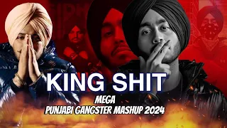 KING SHIT MEGA PUNJABI GANGSTER MASHUP 2024|SHUBH X YOYOHONEYSINGH X SIdhumoosewala x ap dhilllon |