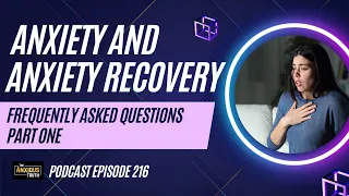 Anxiety And Anxiety Recovery - Frequently Asked Questions / Part 1