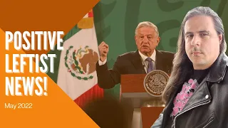 Mexico Nationalizes Lithium Reserves! Positive Leftist News, May 2022