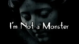 "I'm Not a Monster"