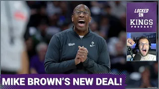 The Sacramento Kings Extend Mike Brown! | Locked On Kings