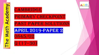 Checkpoint Primary Maths Paper 2/ April 2019/Cambridge Primary/ 0845/02(Q17-30) Fully Solved