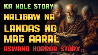 KA NOLE STORY MAG AARAL NA NALIGAW NG LANDAS ASWANG HORROR STORY ( kwentong albularyo true story )