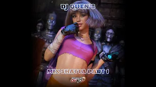 DJ QUEN’S - MIX SHATTA PART 1 ( 2022 )