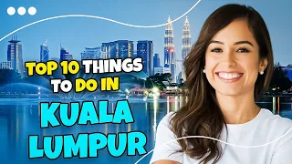 Top 10 things to do in Kuala Lumpur 2023 | Travel guide 🇲🇾🌃✈️