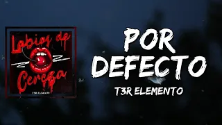 T3R Elemento - Por Defecto (Lyrics)