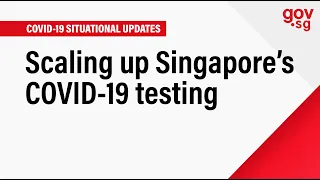 Scaling up Singapore’s COVID-19 testing