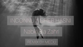 INKONNU Ft CHEB HASNI -Nabki 3la Zahri (Remix BY Medu)
