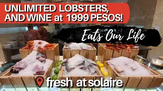 FRESH International Buffet at Solaire: Unlimited LOBSTERS and Wine at 1999 PESOS! | Eats Our Life