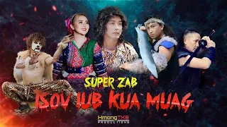 SUPER ZAB: Tsov Lub Kua Muag (New Hmong Movie 2022)