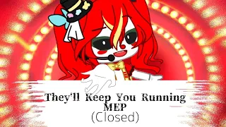 || They'll Keep You Running MEP || CANCELLED || 『Read Desc』||