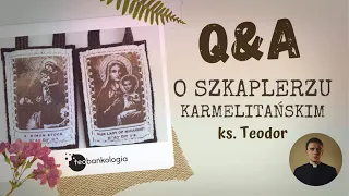 Szkaplerz karmelitański - Q&A z ks. Teodorem - co to jest? Czy warto przyjąć?