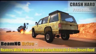 BeamNG Drive - Roamers With Propane Tanks Racing Flatout On A Long Bumpy Desert Road