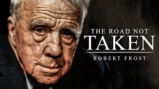 Robert Frost: The Road Not Taken - A Life Changing Poem For Hard Times