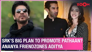 Shah Rukh to promote Pathaan at football World Cup | Ananya Panday FRIENDZONES Aditya Roy Kapur