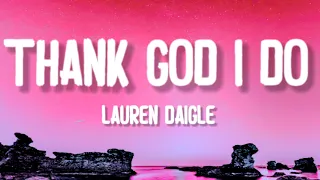 Lauren Daigle - Thank God I Do (Lyrics)