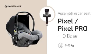 EN Avionaut PIXEL and PIXEL PRO seat assembly on the ISOFIX IQ base