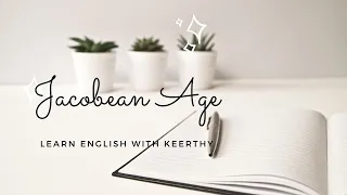 Jacobean Age in English Literature / Jacobean Era