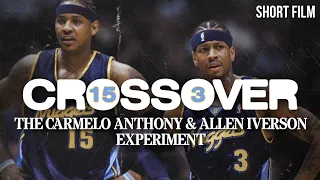 CROSSOVER | The Carmelo Anthony & Allen Iverson Experiment | Short Film