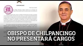 Obispo de Chilpancingo decide no presentar cargos