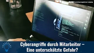 Cyberangriffe durch Mitarbeiter - eine unterschätzte Gefahr