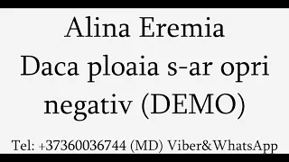 Alina Eremia - Daca ploaia s-ar opri (Negativ) DEMO